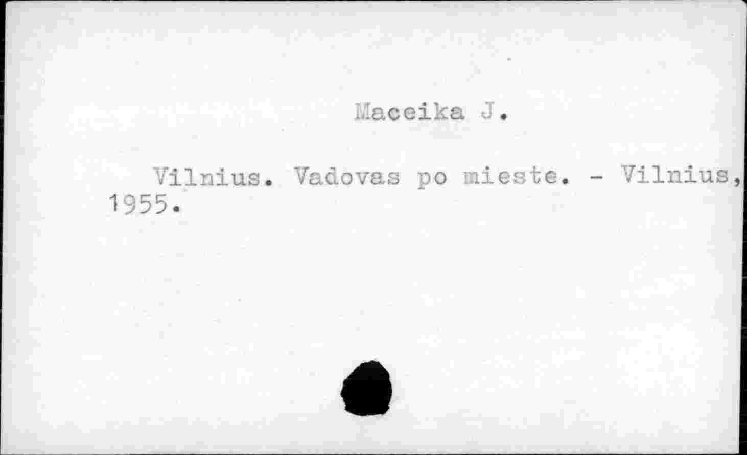 ﻿Jaceika J.
Vilnius.
1955.
Yadovas po mieste.
- Vilnius